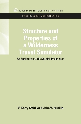 Structure and Properties of a Wilderness Travel Simulator - V. Kerry Smith, John V. Krutilla