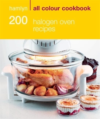 Hamlyn All Colour Cookery: 200 Halogen Oven Recipes - Maryanne Madden