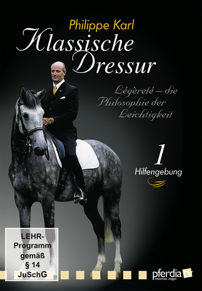 Klassische Dressur. L&eacute;g&egrave;ret&eacute; - die Philosophie der Leichtigkeit mit Philippe Karl / Klassische Dressur Teil 1 - Philippe Karl