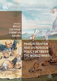 Progressivism and US Foreign Policy between the World Wars - 