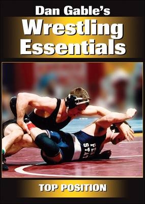 Dan Gable's Wrestling Essentials