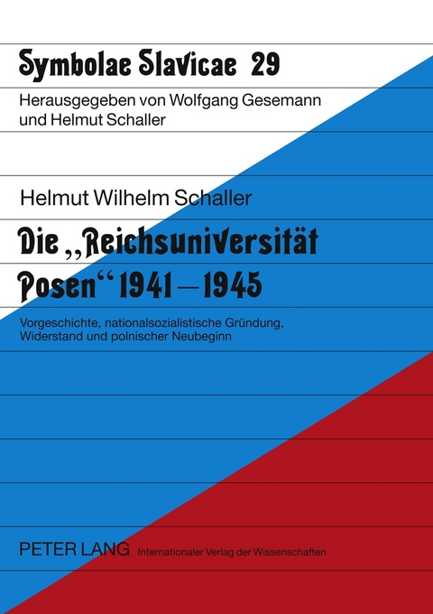Die &laquo;Reichsuniversit&auml;t Posen&raquo; 1941-1945 - Helmut Schaller