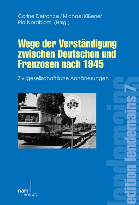 Wege der Verst&auml;ndigung zwischen Deutschen und Franzosen nach 1945 - 