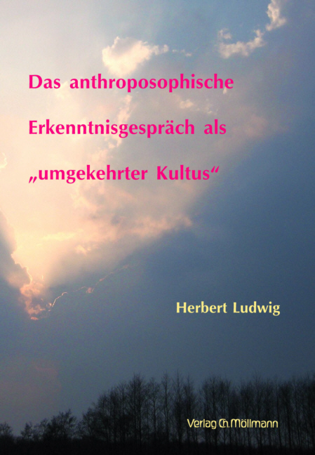 Das anthroposophische Erkenntnisgespr&auml;ch als "umgekehrter Kultus" - Herbert Ludwig