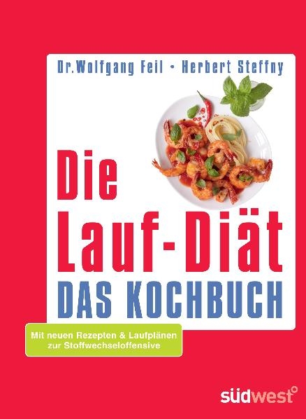 Die Lauf-Di&auml;t - Das Kochbuch - Wolfgang Feil, Herbert Steffny