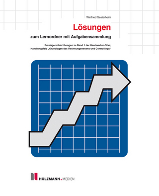 Lösungen zum Lernordner mit Aufgabensammlung zum Handlungsfeld 