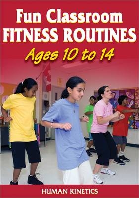 Fun Classroom Fitness Routines : Ages 10 to 14