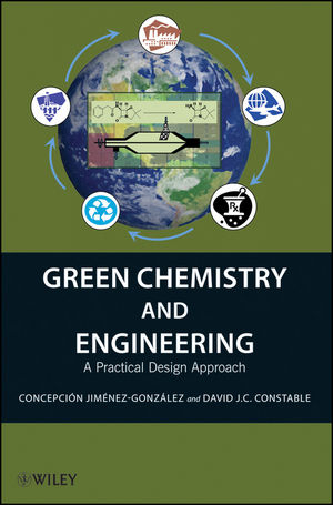 Green Chemistry and Engineering - Concepci&oacute;n Jim&eacute;nez-Gonz&aacute;lez, David J. C. Constable