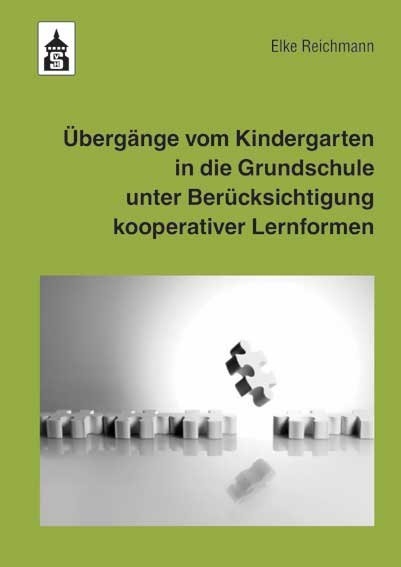 &Uuml;berg&auml;nge vom Kindergarten in die Grundschule unter Ber&uuml;cksichtigung kooperativer Lernformen - Elke Reichmann