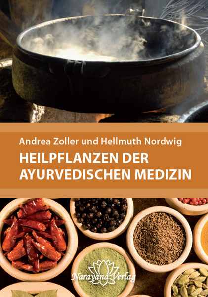 Heilpflanzen der Ayurvedischen Medizin - Andrea Zoller, Hellmuth Nordwig