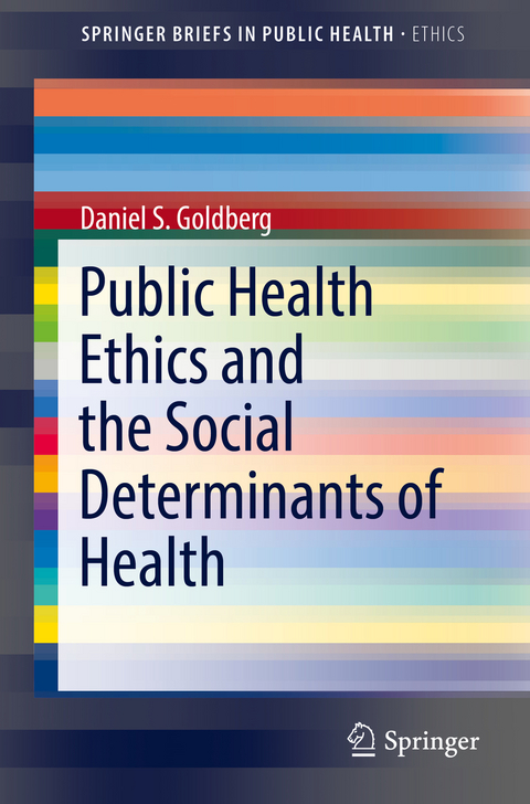 Public Health Ethics and the Social Determinants of Health - Daniel S. Goldberg