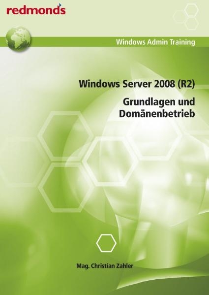 WINDOWS SERVER 2008 (R2) - GRUNDLAGEN UND DOM&Auml;NENBETRIEB - Christian Zahler