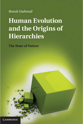 Human Evolution and the Origins of Hierarchies - Beno&icirc;t Dubreuil