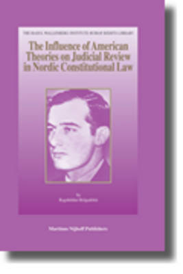 The Influence of American Theories on Judicial Review in Nordic Constitutional Law - Ragnhildur Helgad&oacute;ttir