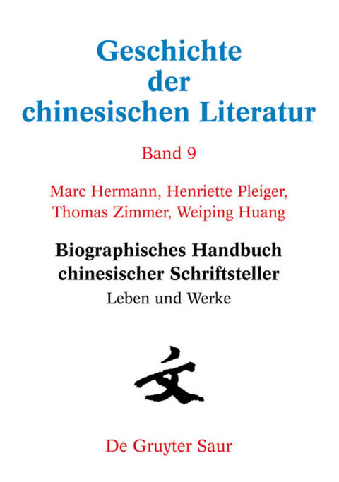 Geschichte der chinesischen Literatur / Biographisches Handbuch chinesischer Schriftsteller - Marc Hermann, Weiping Huang, Henriette Pleiger, Thomas Zimmer