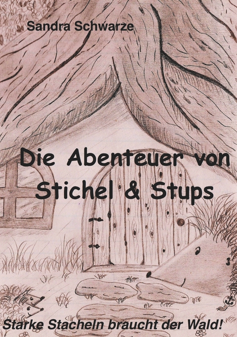 Die Abenteuer von Stichel und Stups - Sandra Schwarze