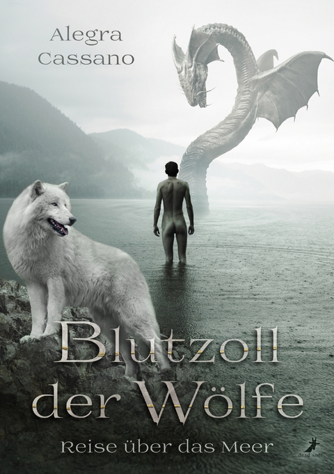Blutzoll der W&ouml;lfe - Reise &uuml;ber das Meer - Alegra Cassano