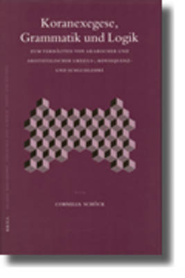 Koranexegese, Grammatik und Logik - Cornelia Sch&ouml;ck