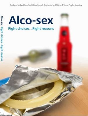 Alco-Sex - Graham Hofmann, Alan Laurie,  Kirklees Council ChYPS,  Almondbury High and Language College