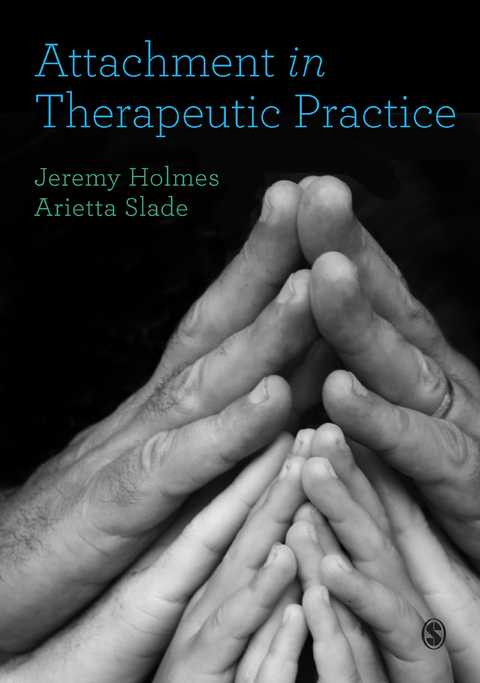 Attachment in Therapeutic Practice - Jeremy Holmes, Arietta Slade