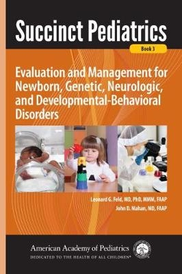 Succinct Pediatrics: Evaluation and Management for Newborn, Genetic, Neurologic, and Developmental-Behavioral Disorders