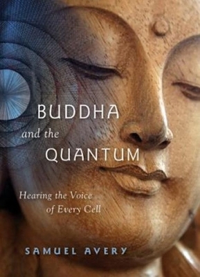 Buddha & the Quantum - Samuel Avery