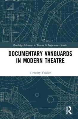 Documentary Vanguards in Modern Theatre