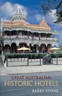 Great Australian Historic Hotels - Barry Stone