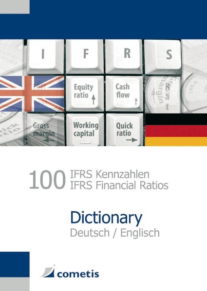 100 IFRS Kennzahlen / IFRS Financial Ratios Dictionary - Deutsch / English - Ulrich Wiehle, Michael Diegelmann, Henryk Deter, Peter N Sch&ouml;mig, Michael Rolf