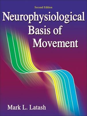 Neurophysiological Basis of Movement Presentation Package-2nd Edition - Dr Latash Mark Latash  PhD