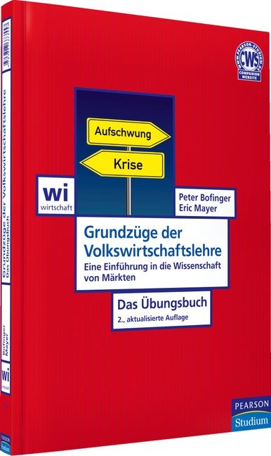 Grundz&uuml;ge der Volkswirtschaftslehre - Das &Uuml;bungsbuch - Peter Bofinger, Eric Mayer