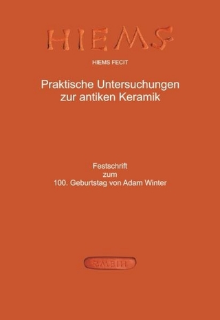 Hiems Fecit - Praktische Untersuchungen zur antiken Keramik