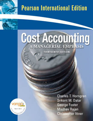 Cost Accounting A Managerial Emphasis plus MyAccountingLab XL 12 months access: International Version