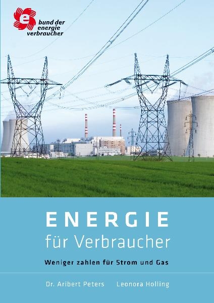Energie f&uuml;r Verbraucher - Aribert Peters, Leonora Holling