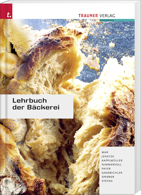 Lehrbuch der B&auml;ckerei - Alfred Mar, Herbert Jenecek, Johann Kapplm&uuml;ller, Wolfgang Nimmervoll, Hannes Payer, Johann Sandbichler, Josef Sperrer, Manfred Stefan