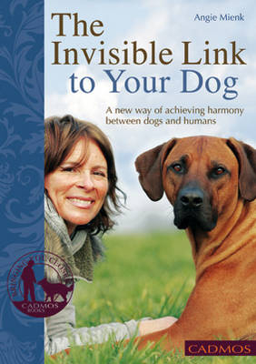 The Invisible Link to Your Dog - Angie Mienk
