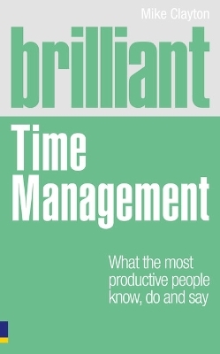 Brilliant Time Management - Mike Clayton