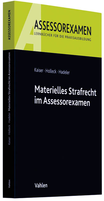 Materielles Strafrecht im Assessorexamen - Horst Kaiser, Torsten Holleck, Henning Hadeler