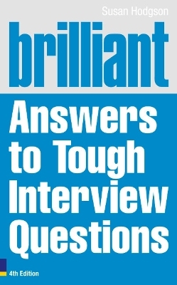 Brilliant Answers to Tough Interview Questions - Susan Hodgson