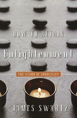 How to Attain Enlightenment - James Swartz