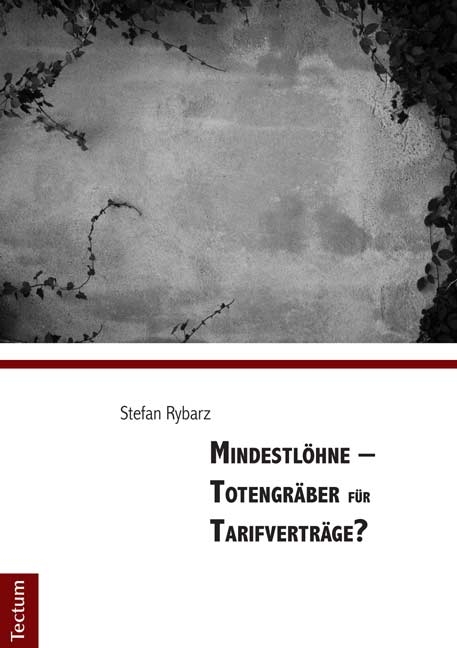 Mindestl&ouml;hne - Totengr&auml;ber f&uuml;r Tarifvertr&auml;ge? - Stefan Rybarz