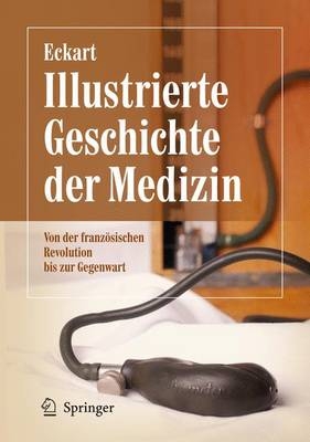 Illustrierte Geschichte der Medizin - Wolfgang U. Eckart