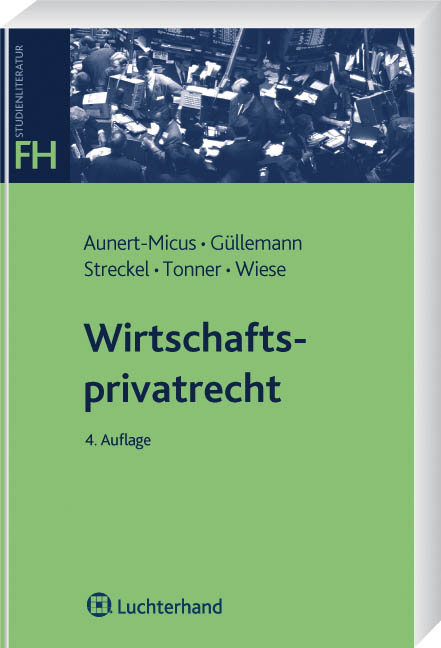Wirtschaftsprivatrecht - Shirley Aunert-Micus, Dirk G&uuml;llemann, Siegmar Streckel, Norbert Tonner, Ursula Eva Wiese