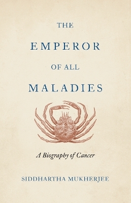 The Emperor of All Maladies - Siddhartha Mukherjee