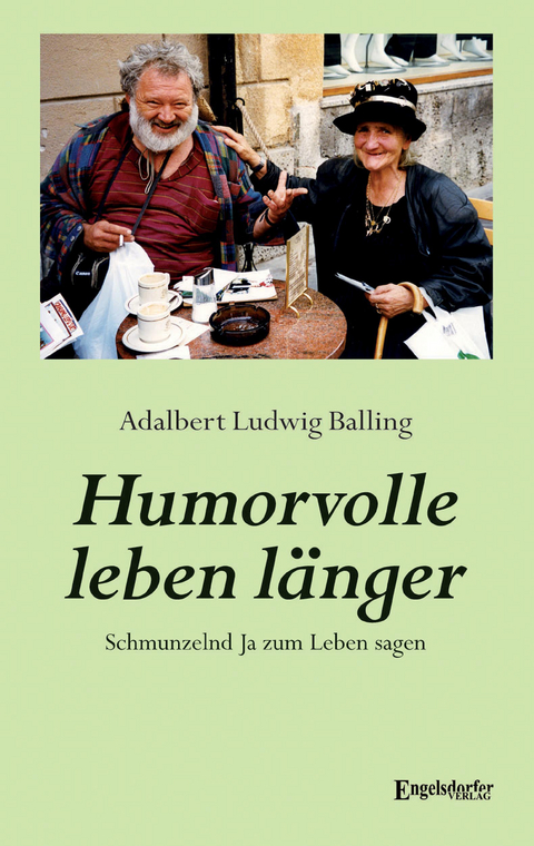 Humorvolle leben l&auml;nger - Adalbert Ludwig Balling