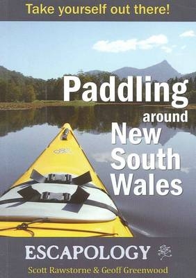 Paddling Around New South Wales - Scott Rawstorne, Geoff Greenwood