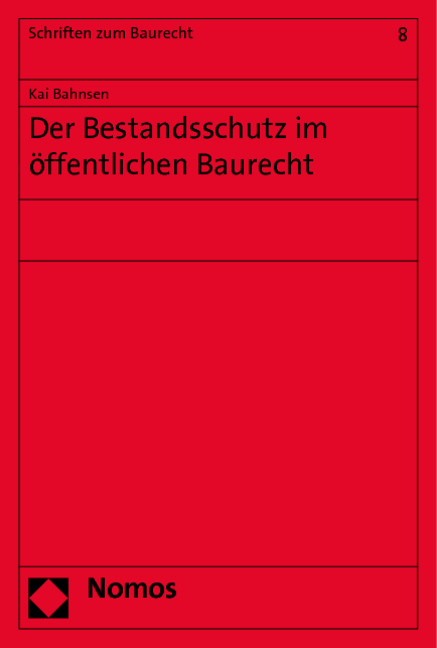 Der Bestandsschutz im &ouml;ffentlichen Baurecht - Kai Bahnsen