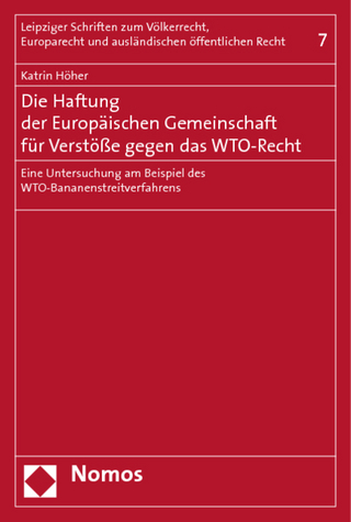 Die Haftung der Europäischen Gemeinschaft für Verstöße gegen das WTO-Recht