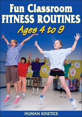Fun Classroom Fitness Routines : Ages 4 to 9