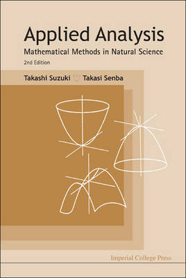 Applied Analysis: Mathematical Methods In Natural Science (2nd Edition) - Takashi Suzuki, Takasi Senba